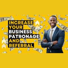 Increase Your Business Patronage And Referrals