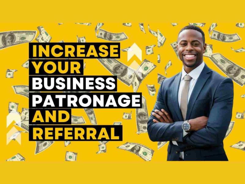 Increase Your Business Patronage And Referrals